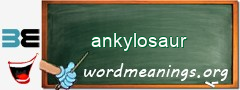 WordMeaning blackboard for ankylosaur